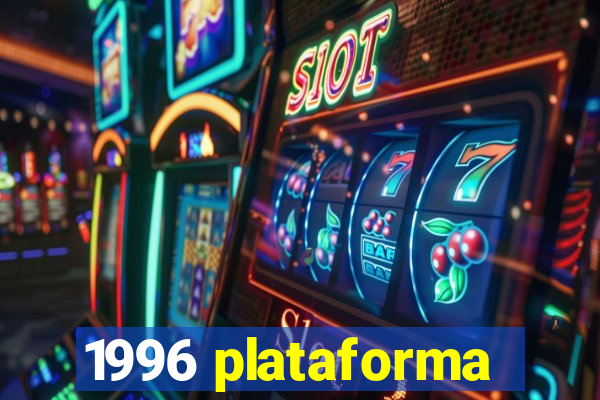 1996 plataforma